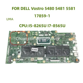 17859-1 Ana kurulu İÇİN geçerlidir Dell Vostro 5481 5581 laptop CPU: İ5 - 8265U İ7-8565U UMA %100 % test TAMAM sevkiyat